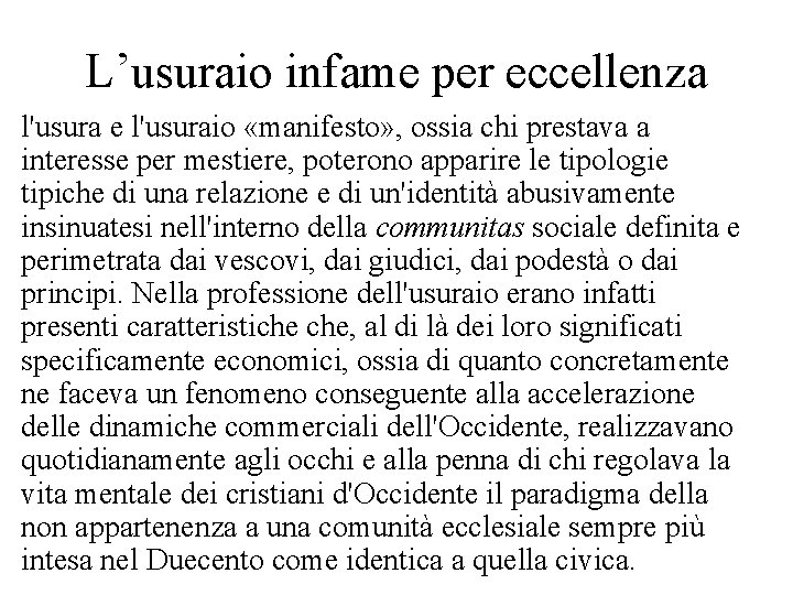 L’usuraio infame per eccellenza l'usura e l'usuraio «manifesto» , ossia chi prestava a interesse