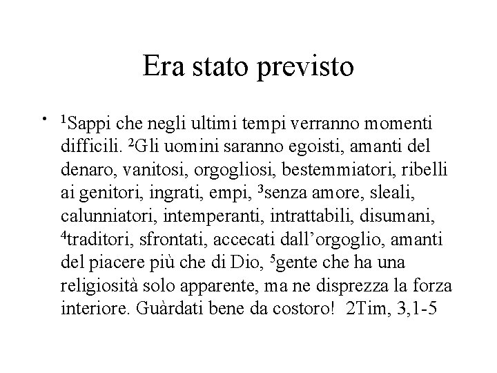 Era stato previsto • 1 Sappi che negli ultimi tempi verranno momenti difficili. 2