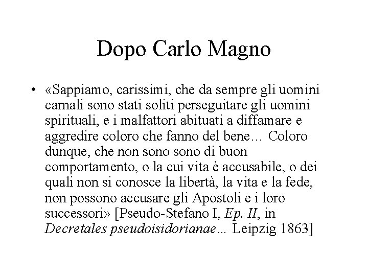 Dopo Carlo Magno • «Sappiamo, carissimi, che da sempre gli uomini carnali sono stati