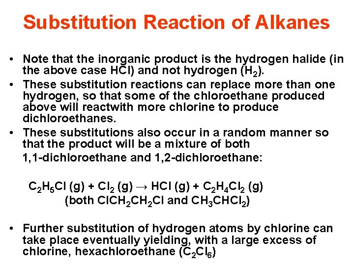 Substitution Reaction of Alkanes • Note that the inorganic product is the hydrogen halide