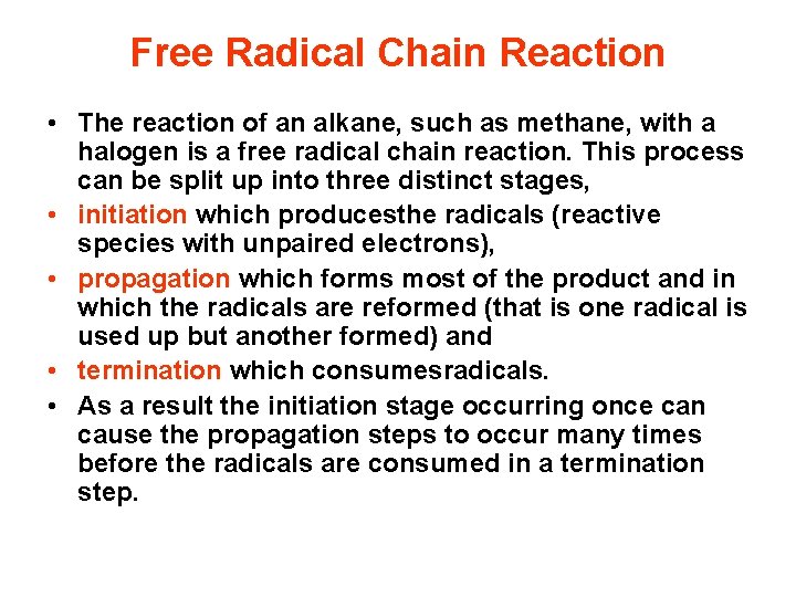 Free Radical Chain Reaction • The reaction of an alkane, such as methane, with