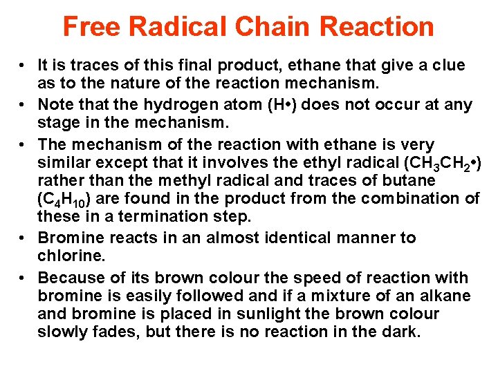 Free Radical Chain Reaction • It is traces of this final product, ethane that