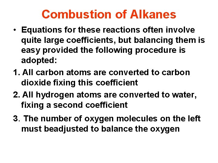 Combustion of Alkanes • Equations for these reactions often involve quite large coefficients, but