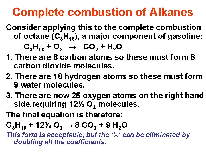 Complete combustion of Alkanes Consider applying this to the complete combustion of octane (C