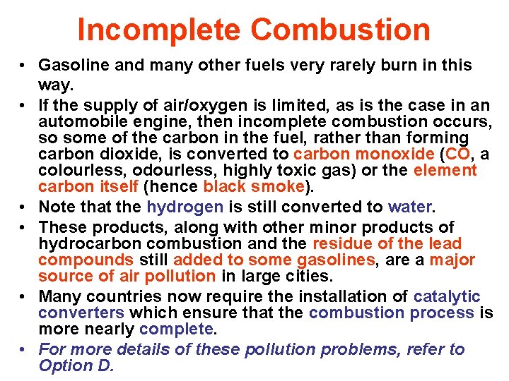 Incomplete Combustion • Gasoline and many other fuels very rarely burn in this way.