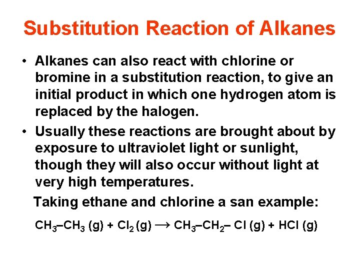 Substitution Reaction of Alkanes • Alkanes can also react with chlorine or bromine in