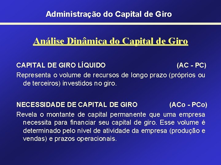 Administração do Capital de Giro Análise Dinâmica do Capital de Giro CAPITAL DE GIRO