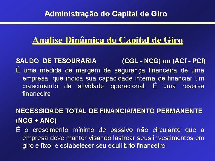 Administração do Capital de Giro Análise Dinâmica do Capital de Giro SALDO DE TESOURARIA