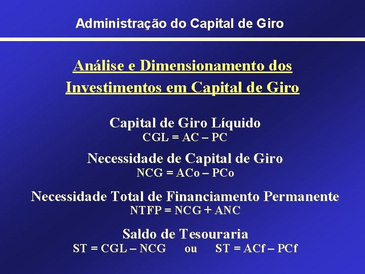 Administração do Capital de Giro Análise e Dimensionamento dos Investimentos em Capital de Giro