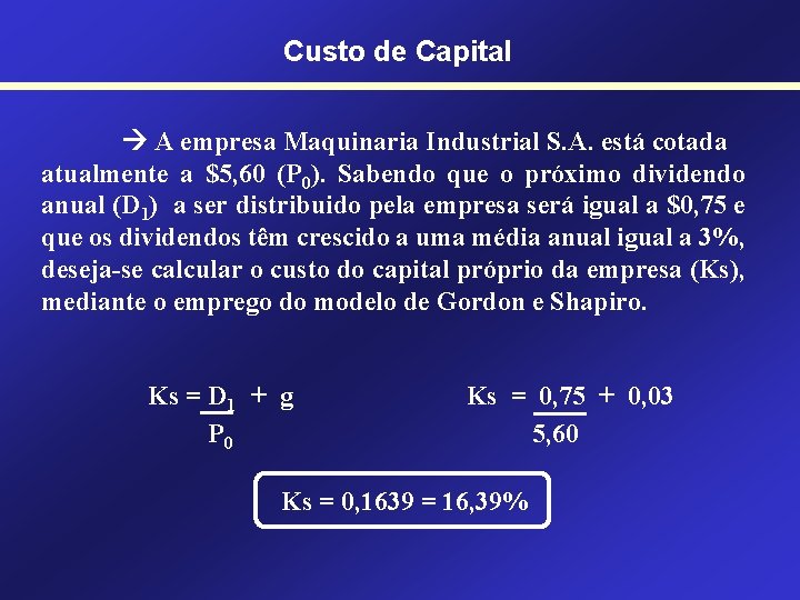 Custo de Capital A empresa Maquinaria Industrial S. A. está cotada atualmente a $5,