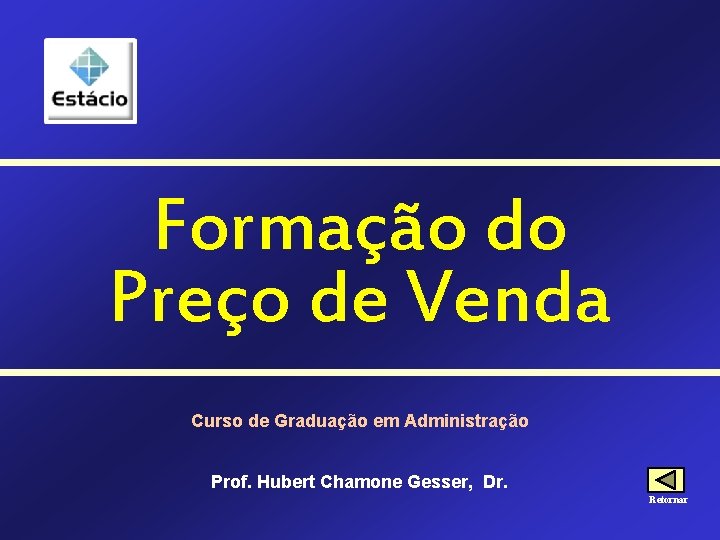 Formação do Preço de Venda Curso de Graduação em Administração Prof. Hubert Chamone Gesser,