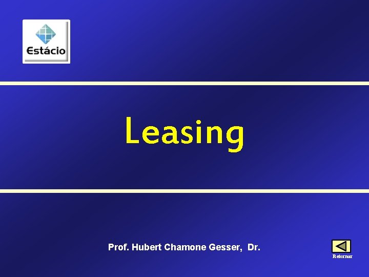 Leasing Prof. Hubert Chamone Gesser, Dr. Retornar 