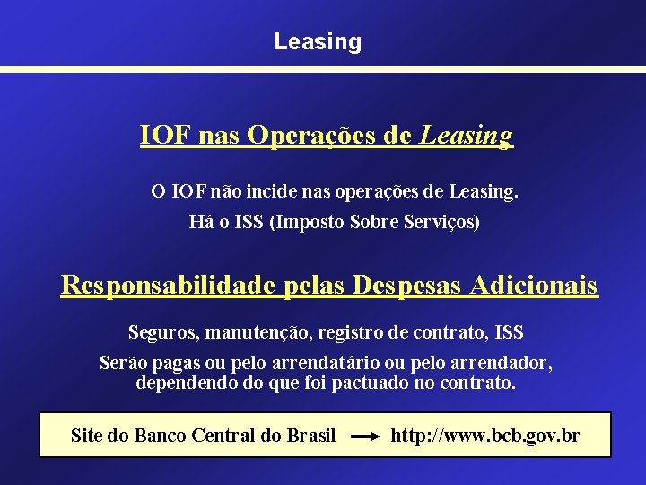 Leasing IOF nas Operações de Leasing O IOF não incide nas operações de Leasing.