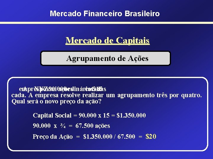 Mercado Financeiro Brasileiro Mercado de Capitais Agrupamento de Ações empresa A XYZ possui 90.
