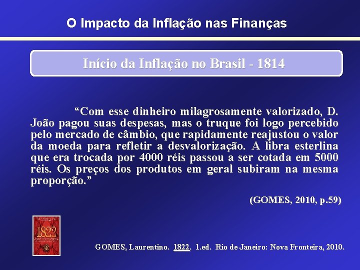 O Impacto da Inflação nas Finanças Início da Inflação no Brasil - 1814 “Com