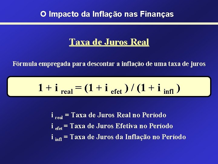 O Impacto da Inflação nas Finanças Taxa de Juros Real Fórmula empregada para descontar