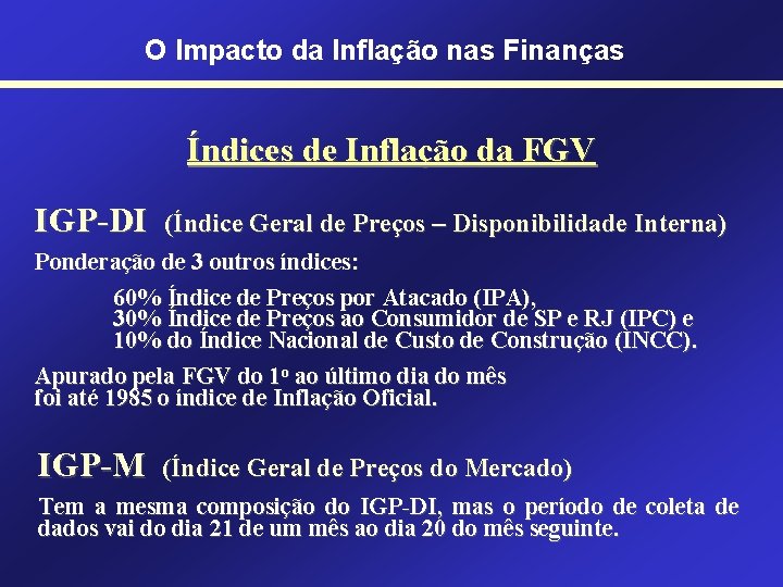 O Impacto da Inflação nas Finanças Índices de Inflação da FGV IGP-DI (Índice Geral