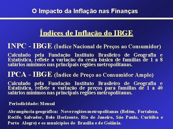 O Impacto da Inflação nas Finanças Índices de Inflação do IBGE INPC - IBGE