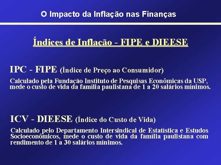 O Impacto da Inflação nas Finanças Índices de Inflação - FIPE e DIEESE IPC