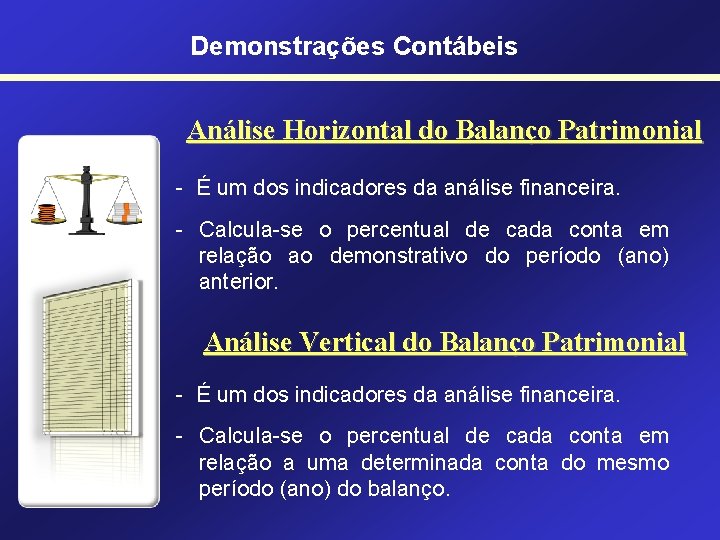 Demonstrações Contábeis Análise Horizontal do Balanço Patrimonial - É um dos indicadores da análise