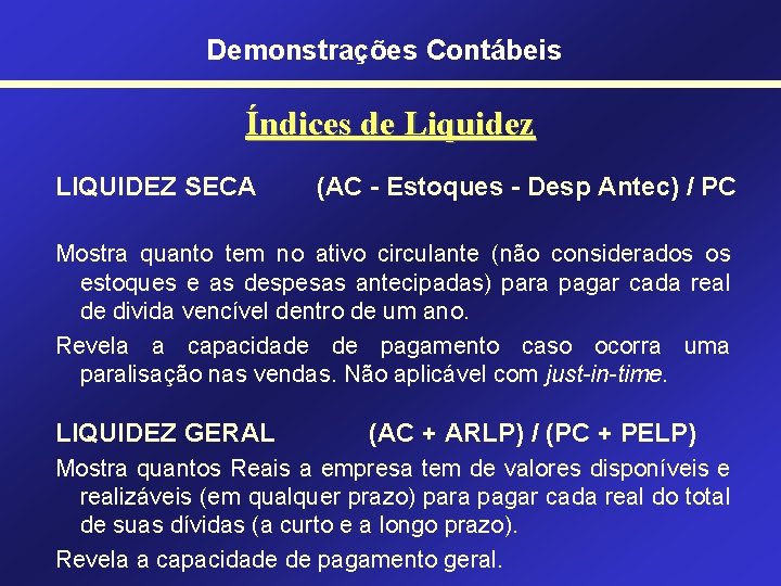 Demonstrações Contábeis Índices de Liquidez LIQUIDEZ SECA (AC - Estoques - Desp Antec) /