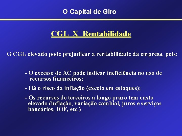 O Capital de Giro CGL X Rentabilidade O CGL elevado pode prejudicar a rentabilidade