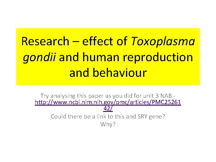Research – effect of Toxoplasma gondii and human reproduction and behaviour Try analysing this