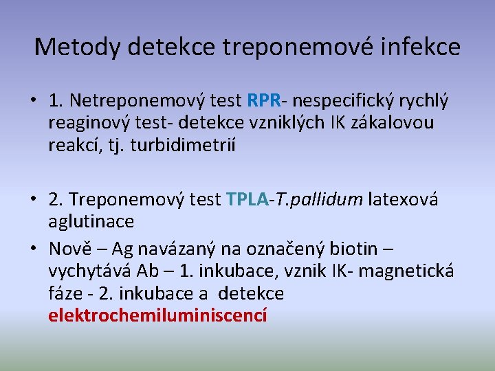 Metody detekce treponemové infekce • 1. Netreponemový test RPR- nespecifický rychlý reaginový test- detekce