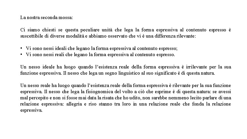 La nostra seconda mossa: Ci siamo chiesti se questa peculiare unità che lega la