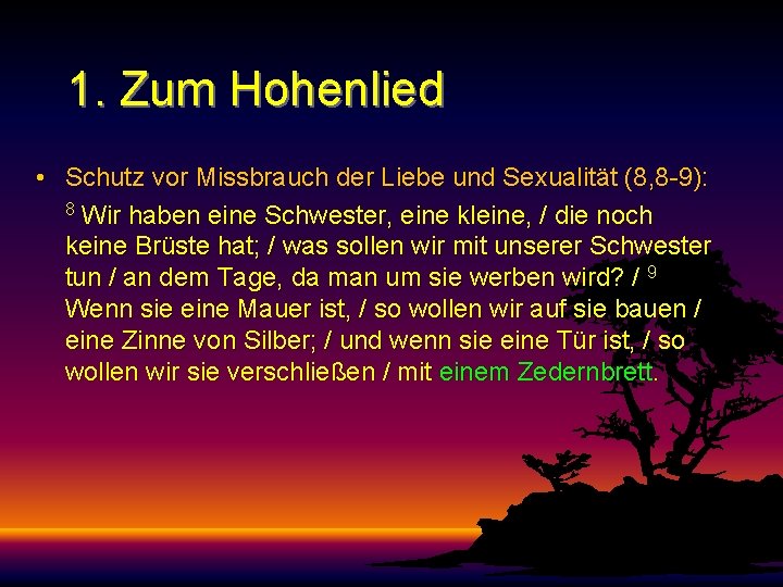 1. Zum Hohenlied • Schutz vor Missbrauch der Liebe und Sexualität (8, 8 -9):