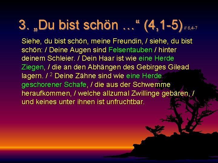 3. „Du bist schön …“ (4, 1 -5) // 6, 4 -7 Siehe, du