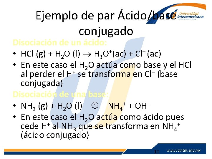 Ejemplo de par Ácido/base conjugado Disociación de un ácido: • HCl (g) + H