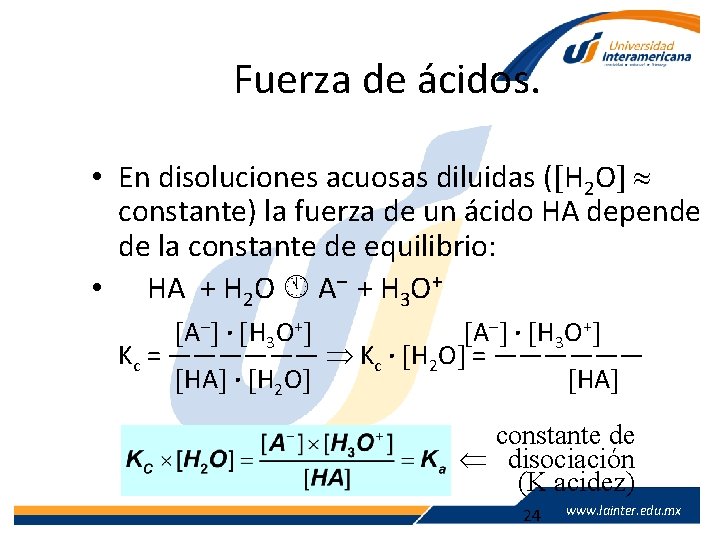 Fuerza de ácidos. • En disoluciones acuosas diluidas ( H 2 O constante) la