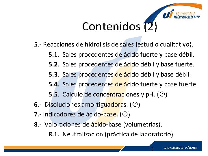 Contenidos (2) 5. - Reacciones de hidrólisis de sales (estudio cualitativo). 5. 1. Sales