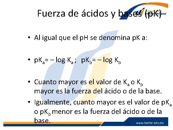 Fuerza de ácidos y bases (p. K) • Al igual que el p. H