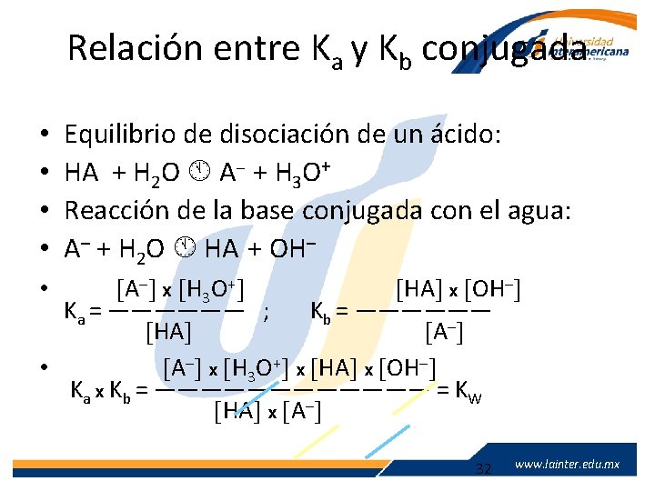 Relación entre Ka y Kb conjugada • • Equilibrio de disociación de un ácido: