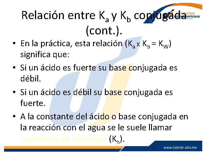 Relación entre Ka y Kb conjugada (cont. ). • En la práctica, esta relación