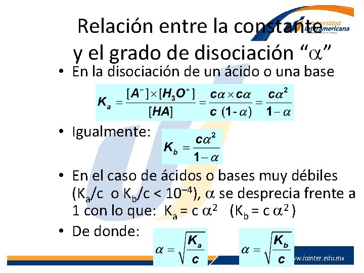 Relación entre la constante y el grado de disociación “ ” • En la