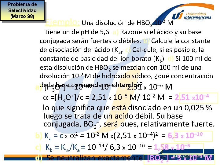 Problema de Selectividad (Marzo 98) Ejemplo: Una disolución de HBO 2 10 -2 M