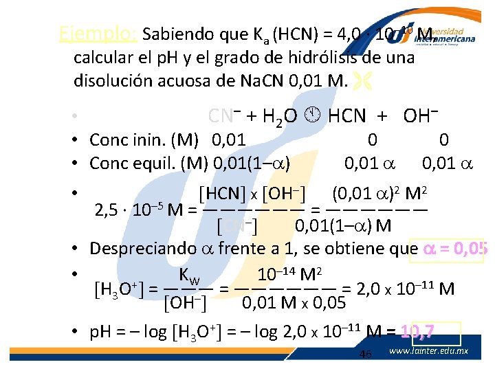 Ejemplo: Sabiendo que Ka (HCN) = 4, 0 · 10– 10 M, calcular el