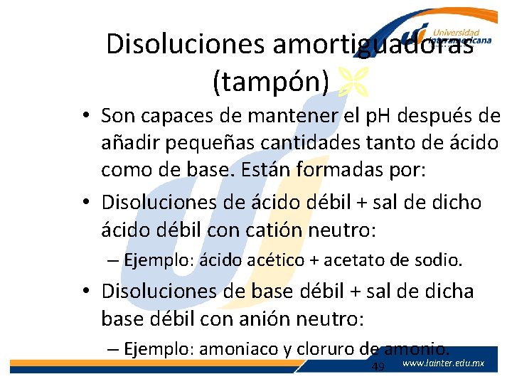 Disoluciones amortiguadoras (tampón) • Son capaces de mantener el p. H después de añadir