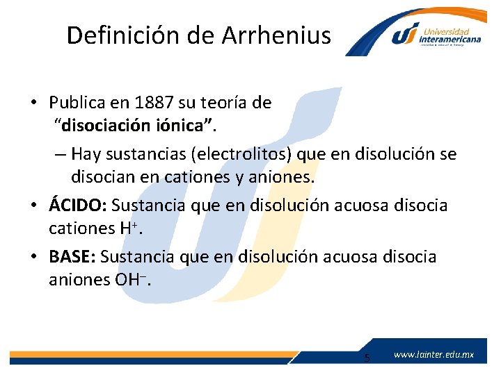 Definición de Arrhenius • Publica en 1887 su teoría de “disociación iónica” – Hay