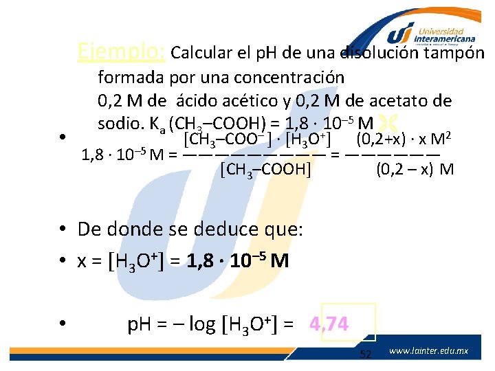 Ejemplo: Calcular el p. H de una disolución tampón • formada por una concentración