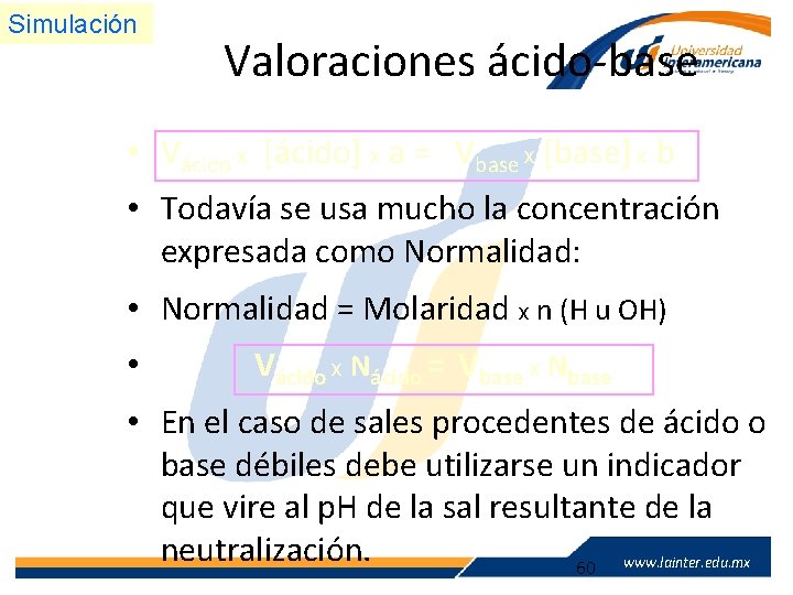 Simulación Valoraciones ácido-base • Vácido x [ácido] x a = Vbase x [base] x