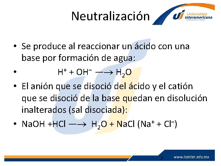 Neutralización • Se produce al reaccionar un ácido con una base por formación de
