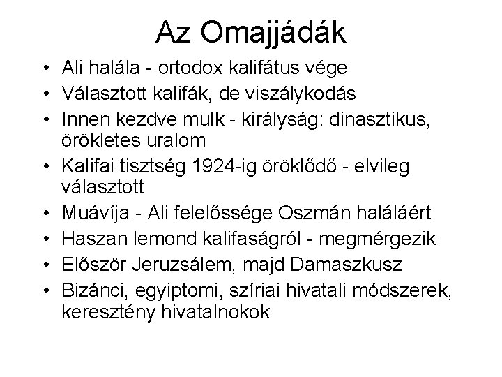 Az Omajjádák • Ali halála - ortodox kalifátus vége • Választott kalifák, de viszálykodás