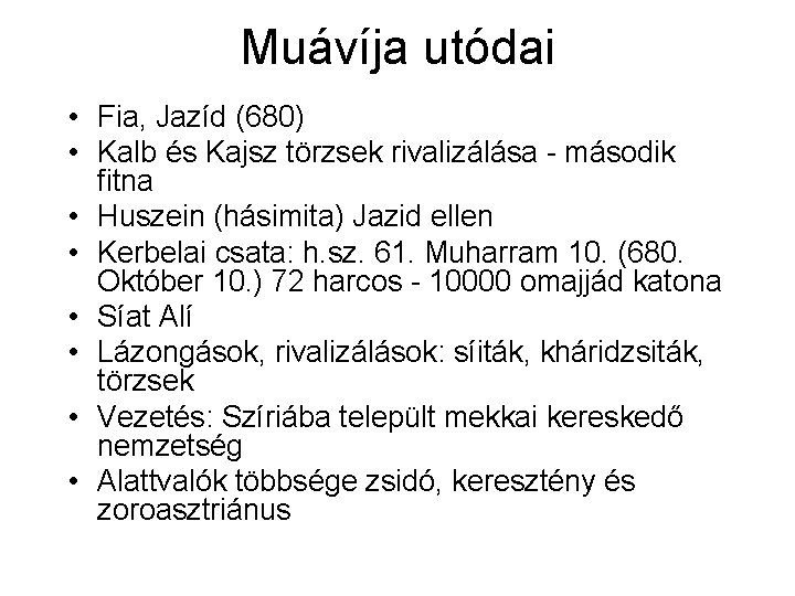 Muávíja utódai • Fia, Jazíd (680) • Kalb és Kajsz törzsek rivalizálása - második