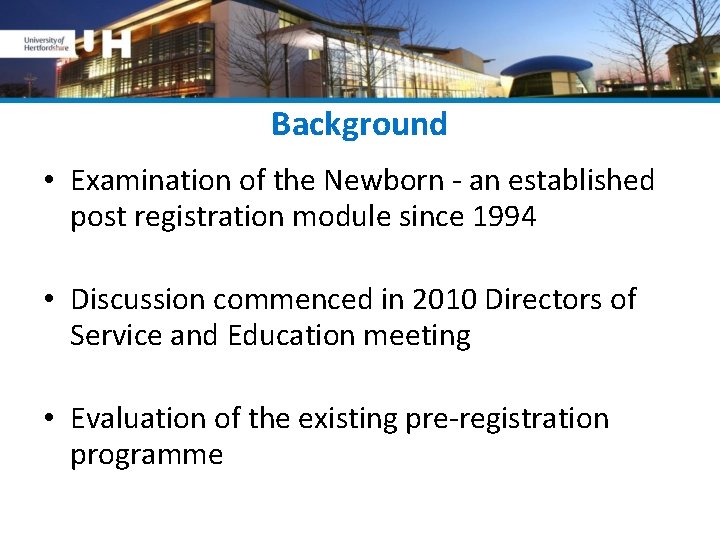 Background • Examination of the Newborn - an established post registration module since 1994