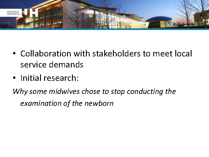  • Collaboration with stakeholders to meet local service demands • Initial research: Why