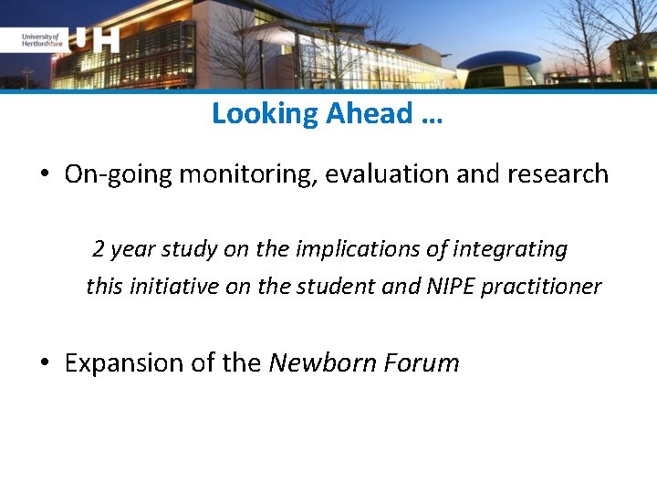 Looking Ahead … • On-going monitoring, evaluation and research 2 year study on the